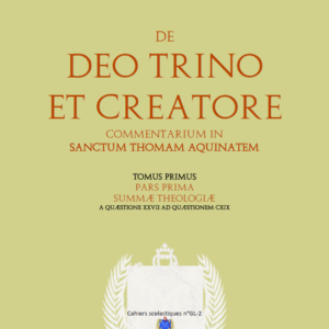 Commentarium in Summa Theologica - Tome II : De Deo Trino et Creatore (Garrigou-Lagrange O.P.)