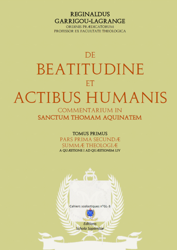 Commentarium in Summa Theologica - Tome III : De Beatitudine et Actibus Humanis (Garrigou-Lagrange O.P.)