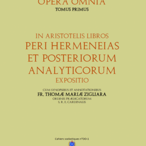 Opera omnia Sancti Thomæ Aquinatis - Tome I : In Aristotelis libros Peri Hermeneias et Posteriorum Analyticorum expositio